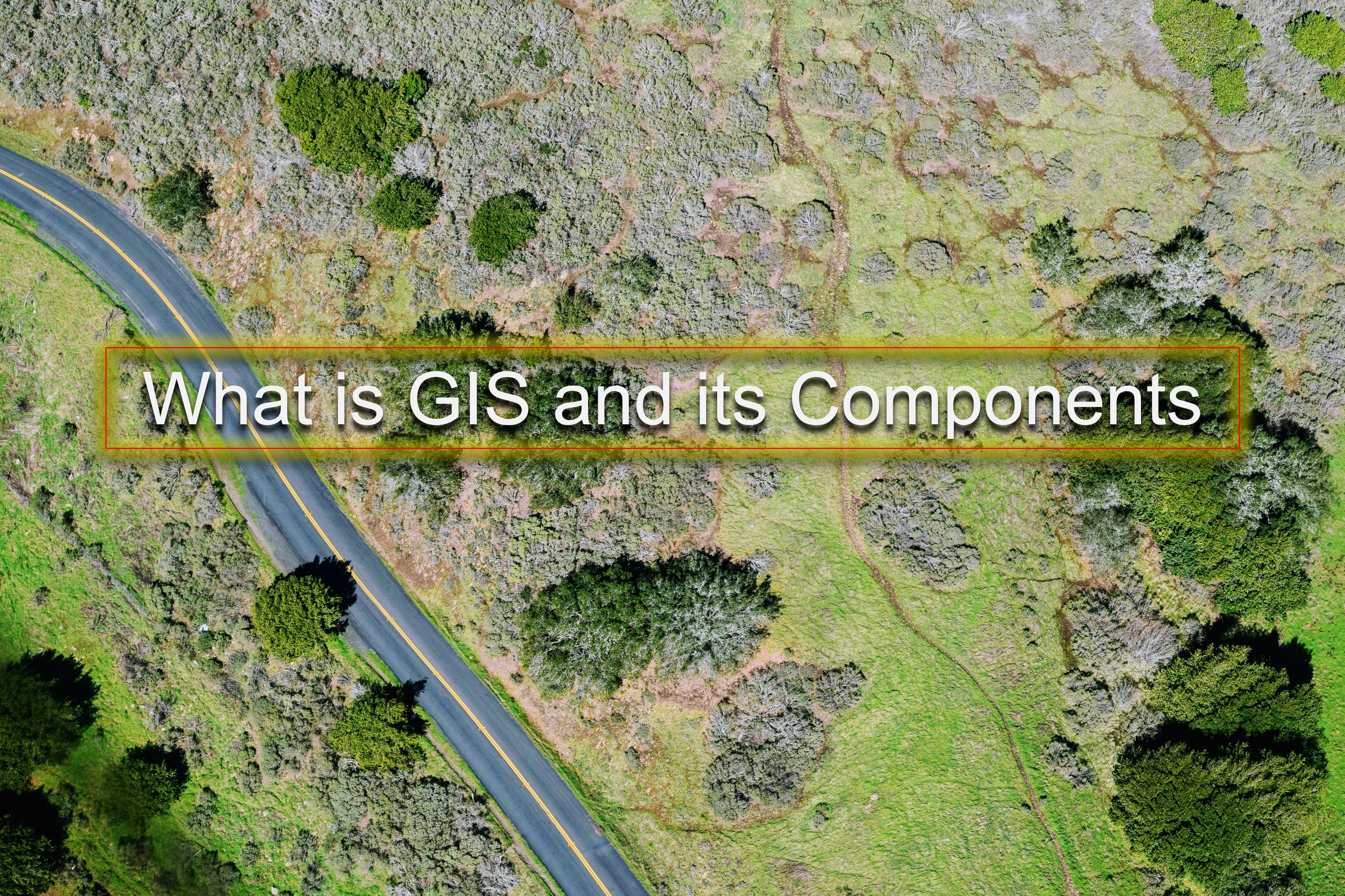what is GIS, What is GIS Components, what are the five main components.